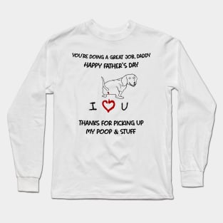 Dachshund You're Doing A Great Job Daddy Happy Father's Day Long Sleeve T-Shirt